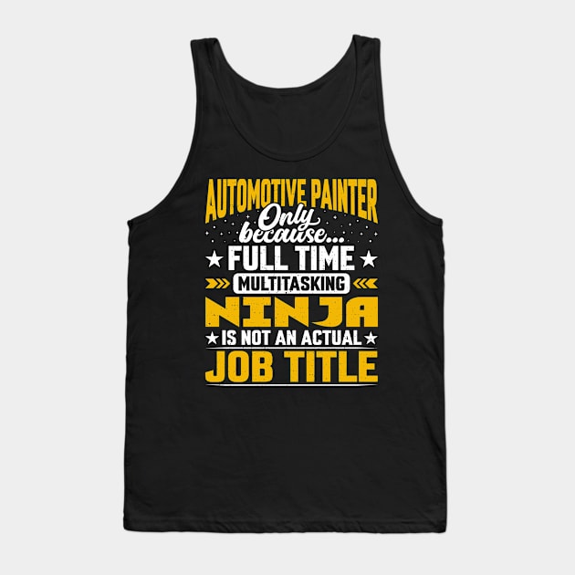 Automotive Painter Job Title - Funny Automotive Artist Tank Top by Pizzan